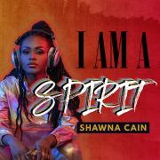 Shawna Cain Releases 'I Am A Spirit' Ahead of Debut EP