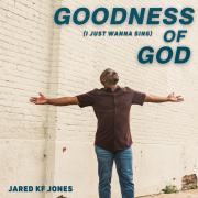 Jared KF Jones Releases Smooth, R&B-Infused Gospel Single 'Goodness of God (I Just Wanna Sing)'