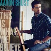 Aaron Shust Releases Fourth Album 'This Is What We Believe'