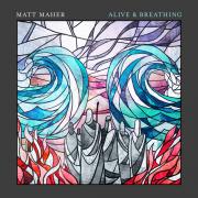 Matt Maher Announces The Release of New Album 'Alive & Breathing'