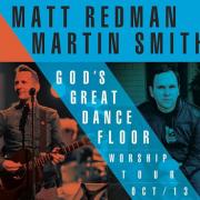 Matt Redman & Martin Smith In Joint 'God's Great Dance Floor' European Tour