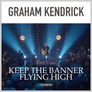 Graham Kendrick Releasing New Live Worship Album 'Keep The Banner Flying High'