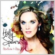 Holly Spears - Heartache To Hope