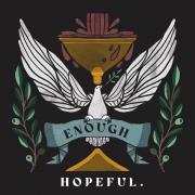 Hopeful. - Enough