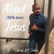 Jared KF Jones Releases Upbeat, Christian-Pop Single 'About Jesus (Tell The World)'