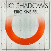 Eric Kneifel Releasing Debut Worship Album 'No Shadows'