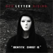 Broadhead Music Group Announces Signing of Red Letter Rising, Release of Single/Video 'Identity: Christ Is'