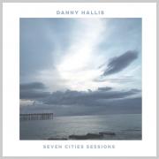 Danny Hallis Releasing 'Seven Cities Sessions' Live EP