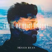 Travis Ryan Releasing Live Album 'Until My Voice Is Gone' Plus EP