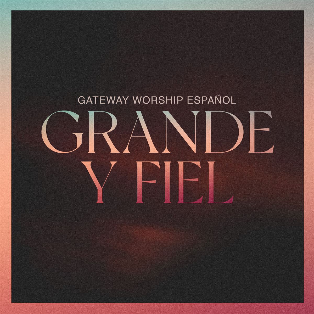 Gateway Worship Espanol - Grande Y Fiel