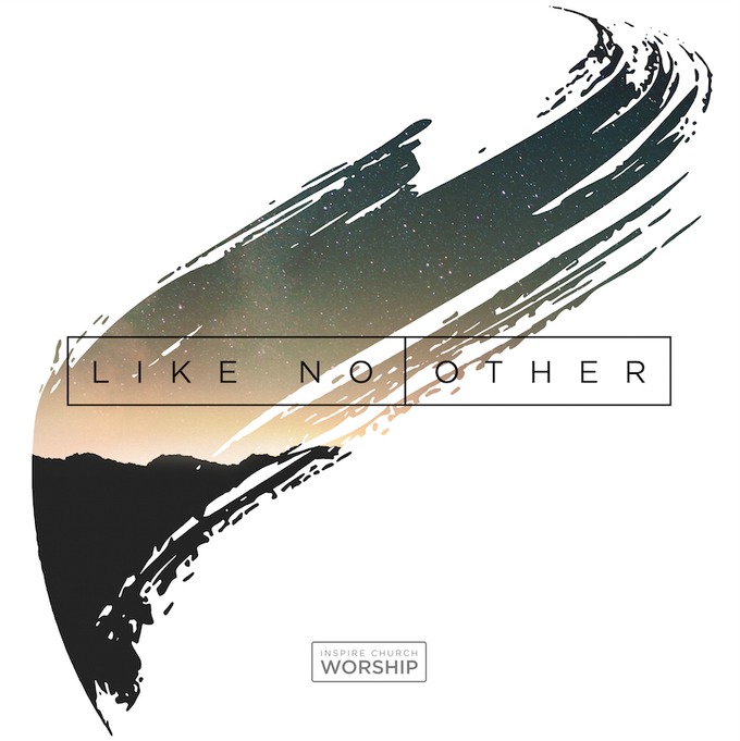 Inspire Church Worship - Like No Other