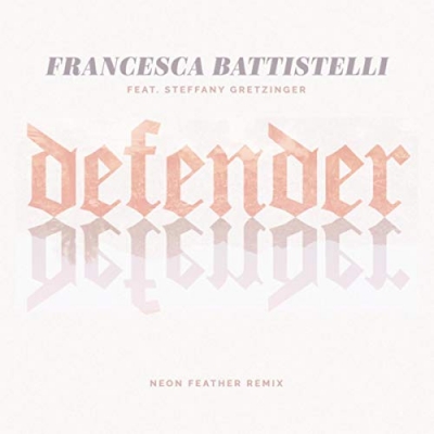 Francesca Battistelli - Defender (Neon Feather Remix)