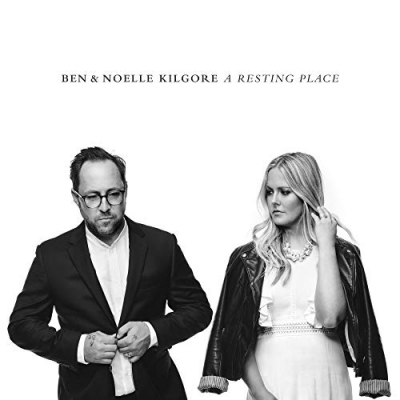 Ben & Noelle Kilgore - A Resting Place