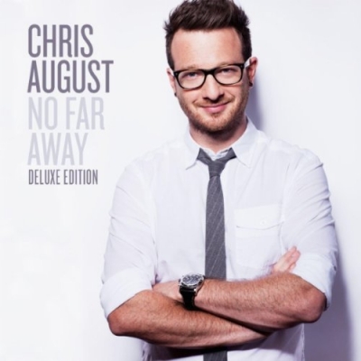 Chris August - No Far Away [Deluxe Edition]