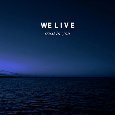 We Live - Trust In You