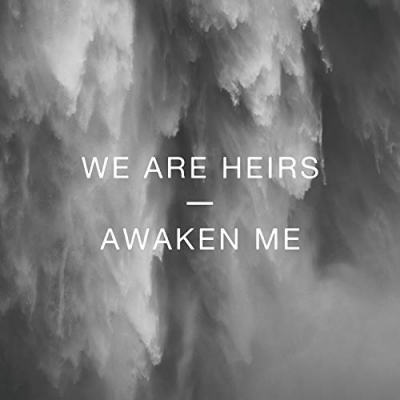 We Are Heirs - Awaken Me