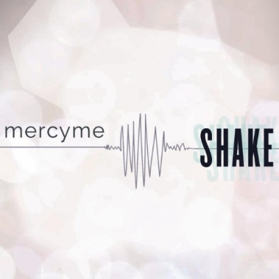 Mercy Me - Shake