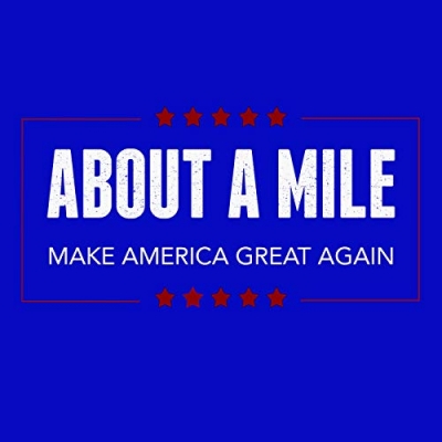 About A Mile - Make America Great Again