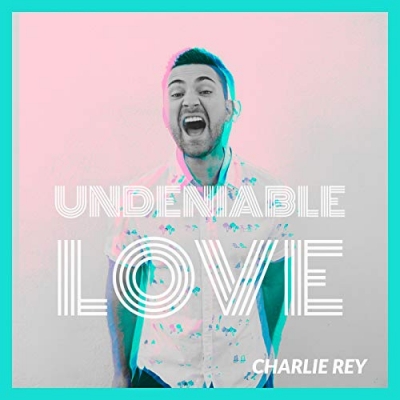 Charlie Rey - Undeniable Love