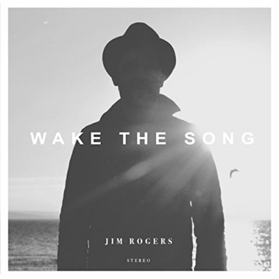 Jim Rogers - Wake The Song