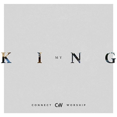 Connect Worship - My King (Single)