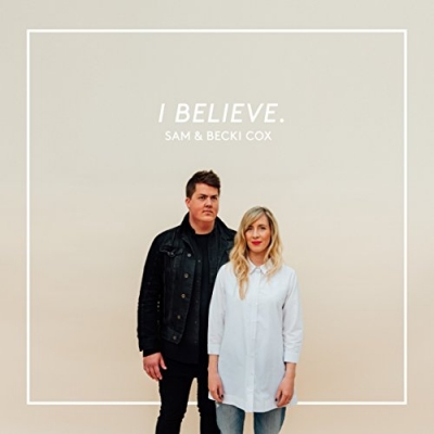 Sam & Becki Cox - I Believe
