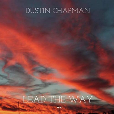 Dustin Chapman - Lead The Way
