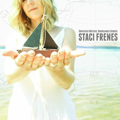 Staci Frenes - Unpathed Waters, Undreamed Shores
