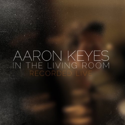 Aaron Keyes - In The Living Room