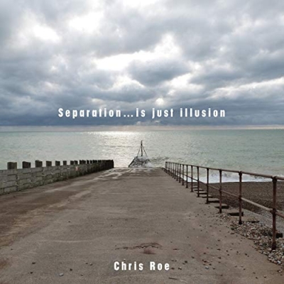 Chris Roe - Separation... Is Just Illusion