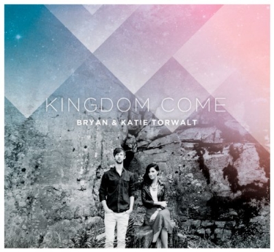 Bryan & Katie Torwalt - Kingdom Come