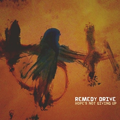Remedy Drive - Hope's Not Giving Up