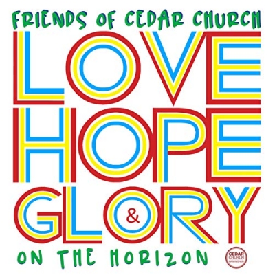 Friends of Cedar Church - Love, Hope & Glory On The Horizon