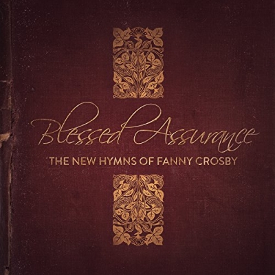 Various Artists - Blessed Assurance: The New Hymns Of Fanny Crosby