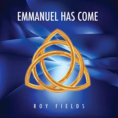 Roy Fields - Emmanuel Has Come