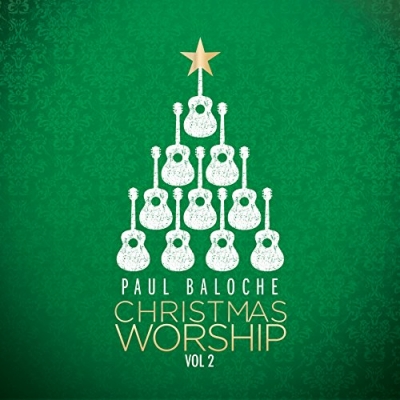 Paul Baloche - Christmas Worship Vol. 2