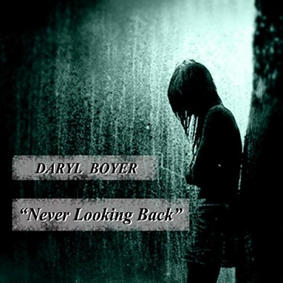 Daryl Boyer - Never Looking Back (Single)