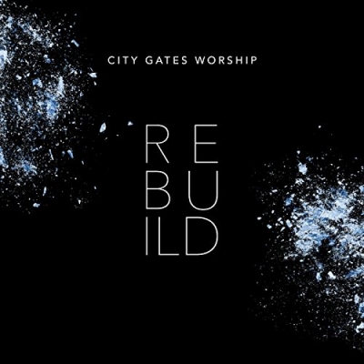 City Gates Worship - Rebuild