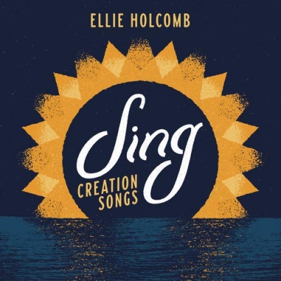 Ellie Holcomb - Sing: Creation Songs