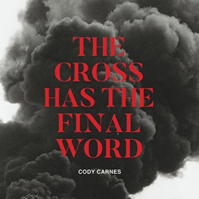 Cody Carnes - The Cross Has The Final Word