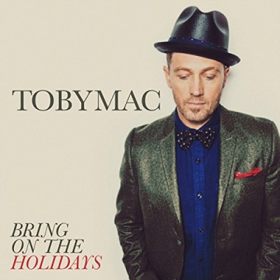 TobyMac - Bring On The Holidays (Single)
