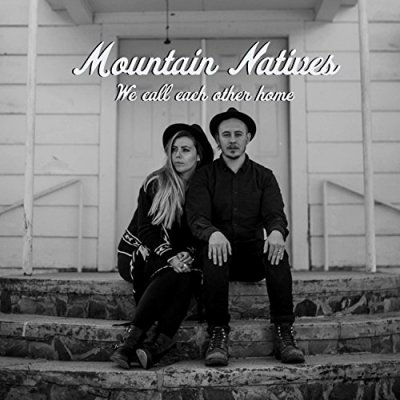 Mountain Natives - We Call Each Other Home