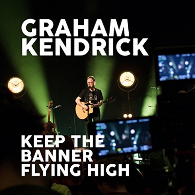 Graham Kendrick - Keep The Banner Flying High (Single)