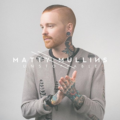 Matty Mullins - Unstoppable (Single)