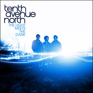 Tenth Avenue North - The Light Meets The Dark