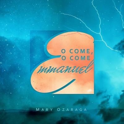 Mary Ozaraga - O Come, O Come Emmanuel