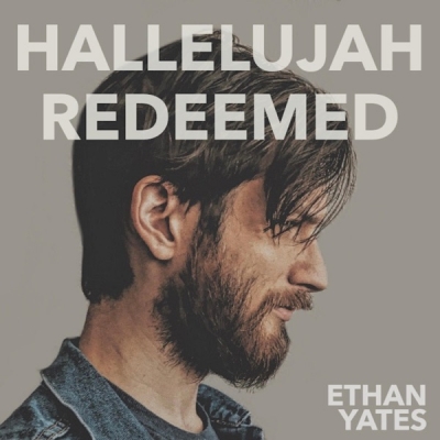 Ethan Yates - Hallelujah Redeemed