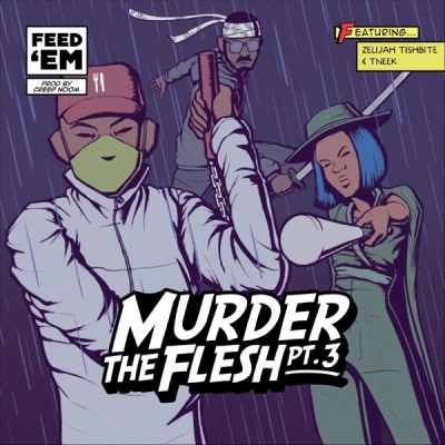 Feed'Em - Murder the Flesh, Pt. 3