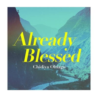 Chidiya Ohiagu - Already Blessed