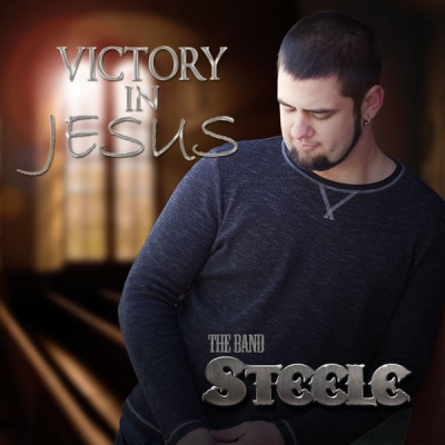The Band Steele - Victory in Jesus (Single)